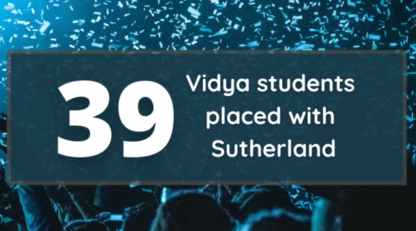 Hey! Listen! 39 Vidya students placed with Sutherland! Wow!!