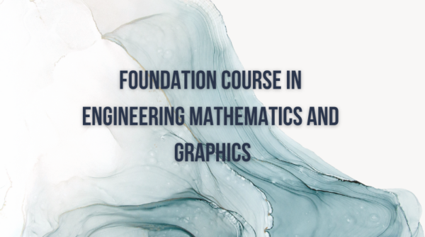 Foundation course in Engineering Mathematics and Graphics