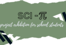 Sci – Π – Project Exhibition : A unique platform to school students to highlight technical prowess through a wide array of projects and exhibitions