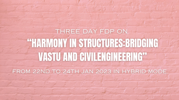 CE Dept welcomes to attend Three Days FDP on “Harmony in Structures: Bridging Vastu and Civil Engineering”