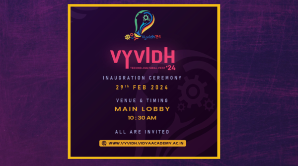 Spectacular journey of knowledge and innovation ‘ VYVIDH 2K24’ (29 February - 01 March 2024) begins