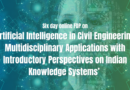 CE Dept organizes six day online FDP on ‘Artificial Intelligence in Civil Engineering: Multidisciplinary Applications with Introductory Perspectives on Indian Knowledge Systems’